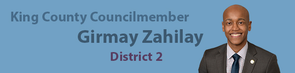 Banner with text King County Councilmember Girmay Zahilay, District 2